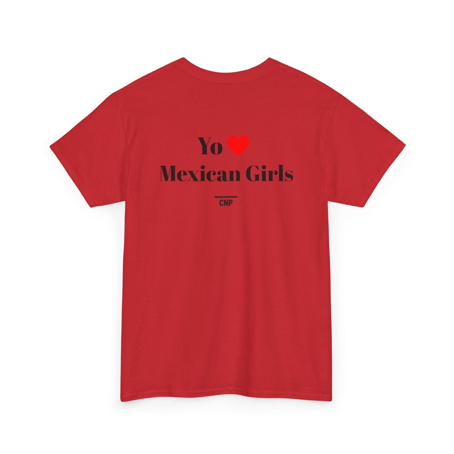 “Yo❤️Mexican Girls” Unisex Heavy Cotton Tee