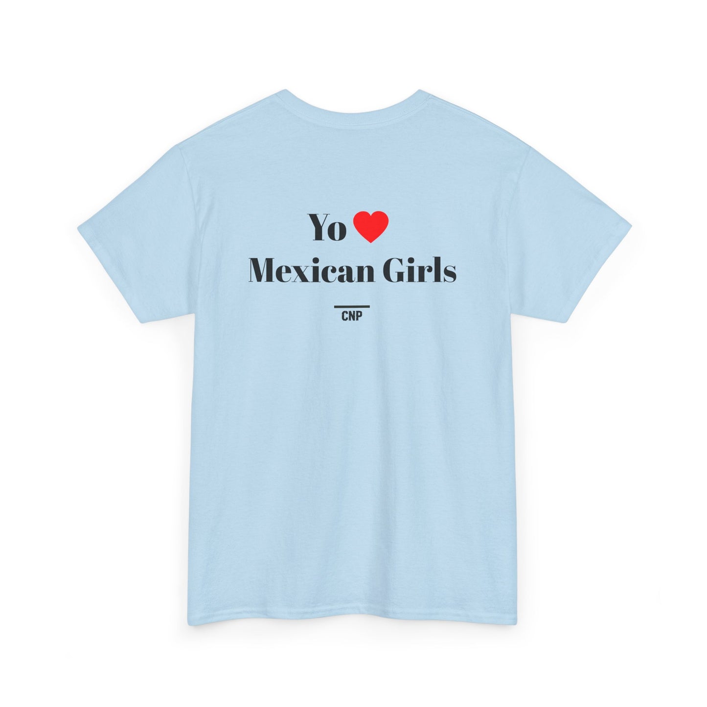 “Yo❤️Mexican Girls” Unisex Heavy Cotton Tee