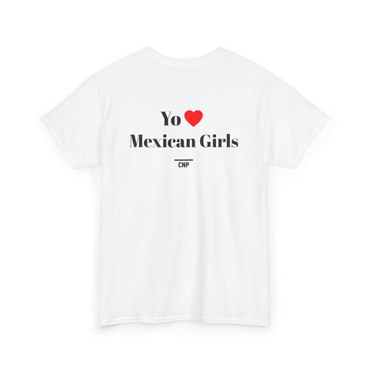 “Yo❤️Mexican Girls” Unisex Heavy Cotton Tee