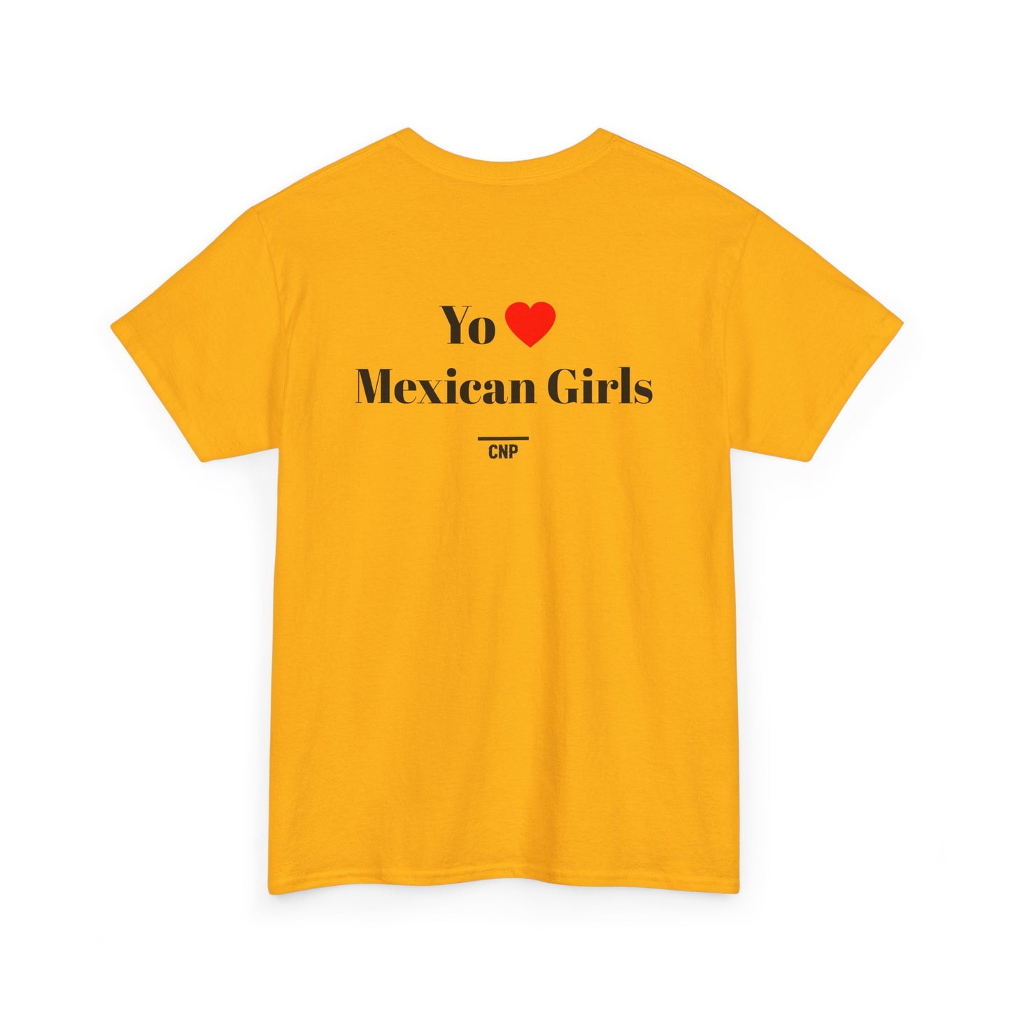 “Yo❤️Mexican Girls” Unisex Heavy Cotton Tee
